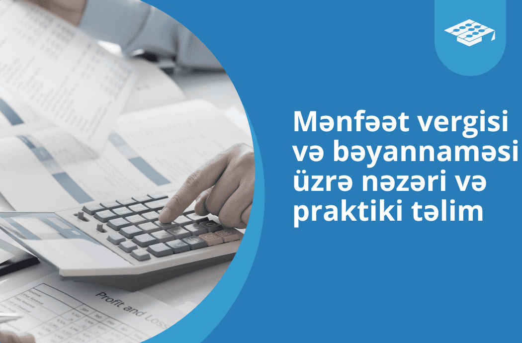 Mənfəət vergisi və bəyannaməsi üzrə nəzəri və praktiki təlim