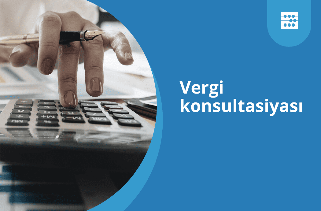 Vergi konsultasiyası | Vergi məsləhətləri xidməti nədir?