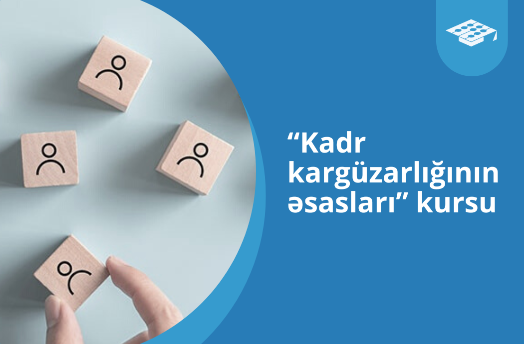“Kadr kargüzarlığının əsasları 2024” kursu